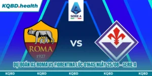Dự đoán AS Roma vs Fiorentina