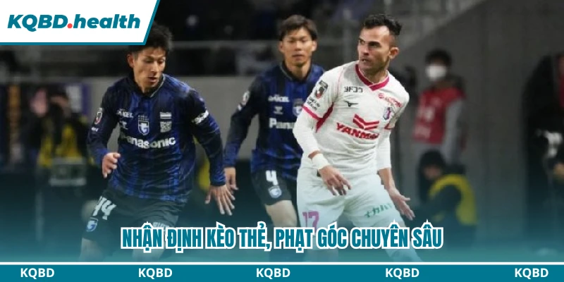 Nhận định kèo thẻ, phạt góc chuyên sâu