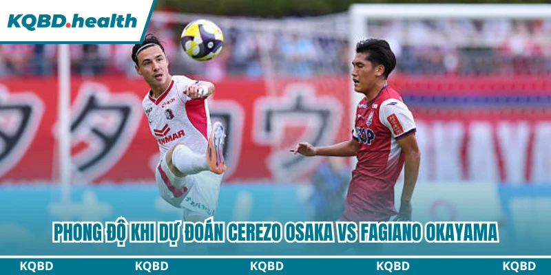 Phong độ khi dự đoán Cerezo Osaka vs Fagiano Okayama
